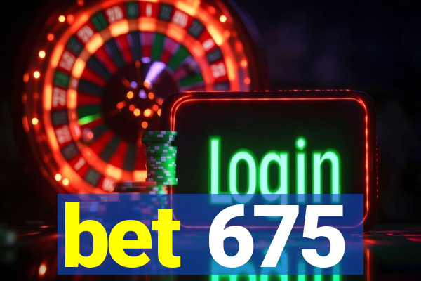 bet 675